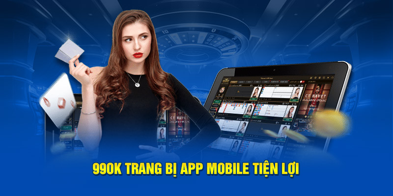 99OK trang bị app mobile tiện lợi