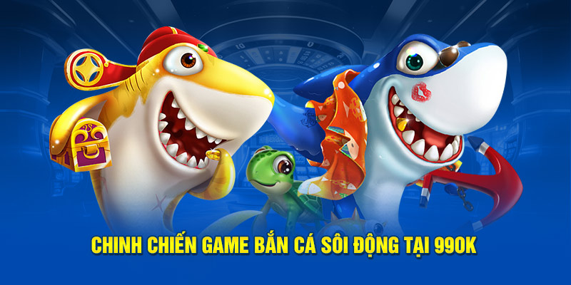 Chinh chiến game bắn cá sôi động tại 99OK