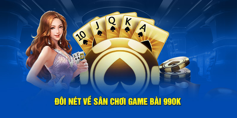 Đôi nét về sân chơi game bài 99OK